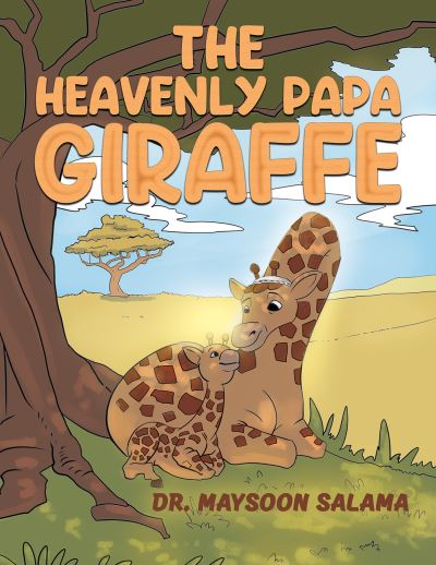 Dr. Maysoon Salama · The Heavenly Papa Giraffe (Taschenbuch) (2024)