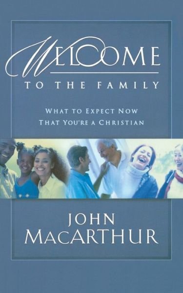Welcome to the Family - John MacArthur - Books - Nelson Incorporated, Thomas - 9781400277933 - July 13, 2008