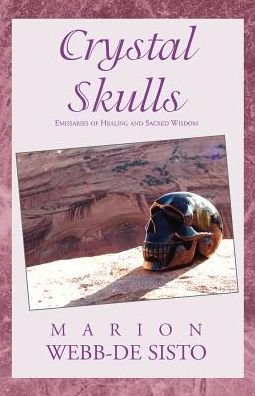 Cover for Marion Webb-de Sisto · Crystal Skulls: Emissaries of Healing and Sacred Wisdom (Paperback Book) (2002)