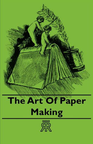 The Art of Paper Making - Anon - Books - Hesperides Press - 9781406712933 - November 12, 2006