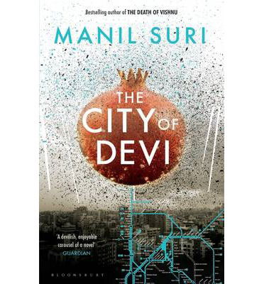 The City of Devi - Manil Suri - Książki - Bloomsbury Publishing PLC - 9781408833933 - 13 marca 2014