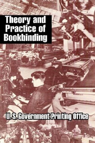 Cover for U S Government Printing Office · Theory and Practice of Bookbinding (Taschenbuch) (2003)