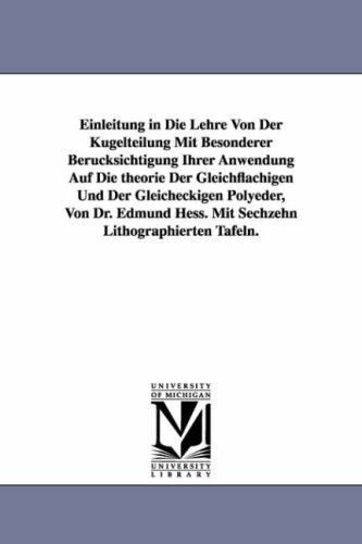 Cover for Edmund Hess · Einleitung in Die Lehre Von Der Kugelteilung Mit Besonderer Berucksichtigung Ihrer Anwendung Auf Die Theorie Der Gleichflachigen Und Der Gleicheckigen (Paperback Book) [German edition] (2006)