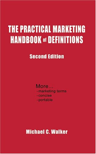 The Practical Marketing Handbook of Definitions: Second Edition - Michael Walker - Books - AuthorHouse - 9781418436933 - August 16, 2004