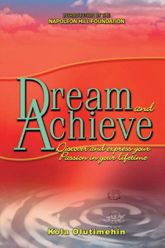 Cover for Kola Olutimehin · Dream and Achieve: Discover and Express Your Passion in Your Lifetime (Pocketbok) (2008)
