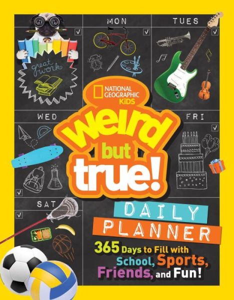 Weird But True! Daily Planner: 365 Days to Fill with School, Sports, Friends, and Fun! - Weird But True - National Geographic Kids - Książki - National Geographic Kids - 9781426327933 - 13 czerwca 2017