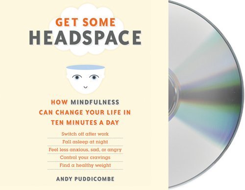 Cover for Andy Puddicombe · Get Some Headspace: How Mindfulness Can Change Your Life in Ten Minutes a Day (Audiobook (CD)) [Unabridged edition] (2012)
