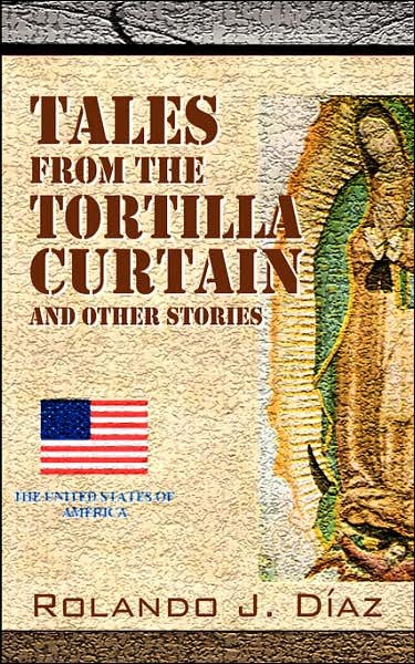 Cover for Rolando J Diaz · Tales From The Tortilla Curtain and Other Stories: Volume 1 (Paperback Bog) (2007)