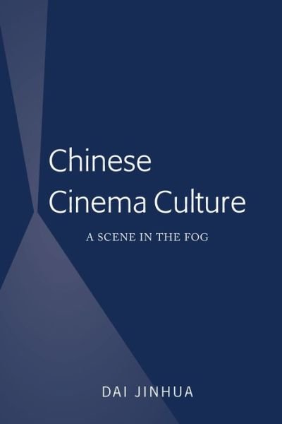 Cover for Dai Jinhua · Chinese Cinema Culture: A Scene in the Fog (Hardcover bog) [New edition] (2019)