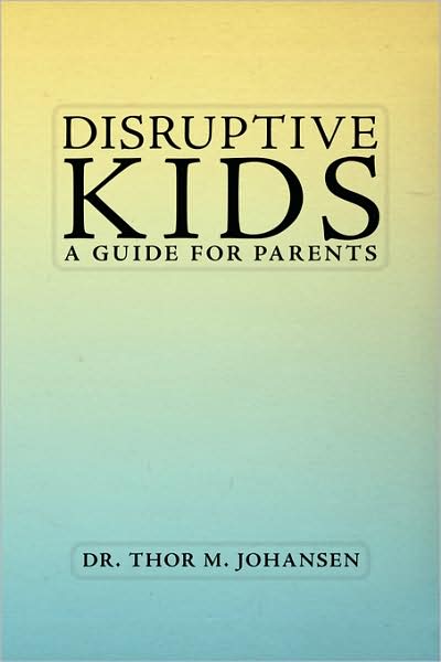 Cover for Thor Johansen · Disruptive Kids: a Guide for Parents (Paperback Book) (2008)