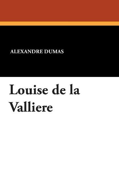 Cover for Alexandre Dumas · Louise De La Valliere (Paperback Book) (2024)