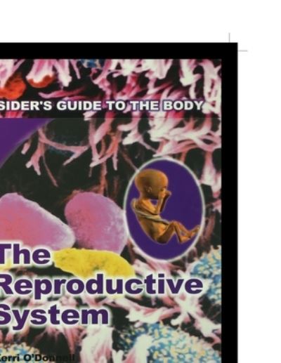 Reproductive System - Kerri O'Donnell - Books - Rosen Publishing Group - 9781435886933 - 2001