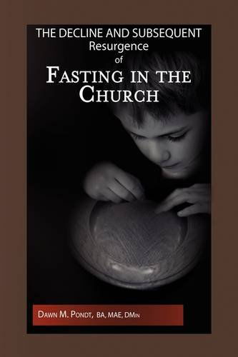 Cover for Dawn M. Ba Mae Dmin Pondt · The Decline and Subsequent Resurgence of Fasting in the Church (Hardcover Book) (2009)