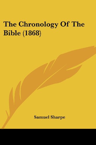 Cover for Samuel Sharpe · The Chronology of the Bible (1868) (Paperback Book) (2008)