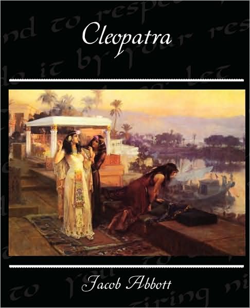 Cleopatra - Jacob Abbott - Books - Book Jungle - 9781438520933 - July 1, 2009