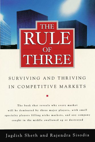 Cover for Rajendra Sisodia · The Rule of Three: Surviving and Thriving in Competitive Markets (Taschenbuch) (2009)