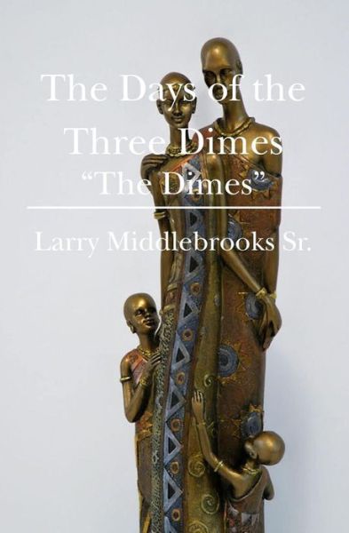 Cover for Larry Middlebrooks Sr. · The Days of the Three Dimes (Paperback Book) (2009)