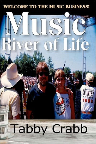 Music River of Life: How to Survive the Music Business and Have Fun - Tabby Crabb - Livros - CreateSpace Independent Publishing Platf - 9781441445933 - 25 de janeiro de 2011