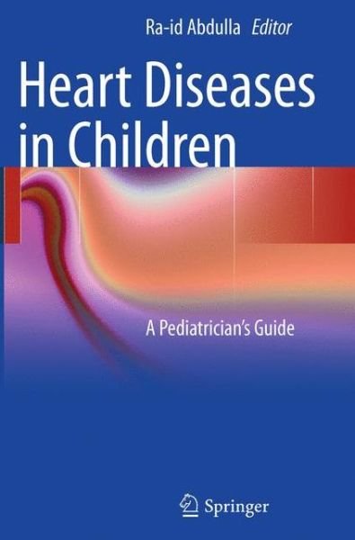 Cover for Ra-id Abdulla · Heart Diseases in Children: A Pediatrician's Guide (Paperback Book) [2011 edition] (2011)