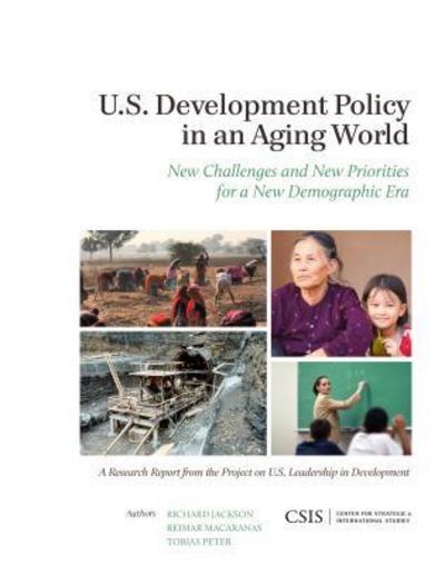 Cover for Richard Jackson · U.S. Development Policy in an Aging World: New Challenges and New Priorities for a New Demographic Era - CSIS Reports (Paperback Book) (2013)