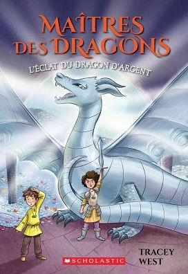 Cover for Tracey West · Maitres Des Dragons: N Degrees 11 - l'Eclat Du Dragon d'Argent (Taschenbuch) (2019)