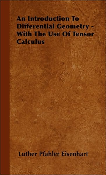 Cover for Luther Pfahler Eisenhart · An Introduction to Differential Geometry - with the Use of Tensor Calculus (Gebundenes Buch) (2008)