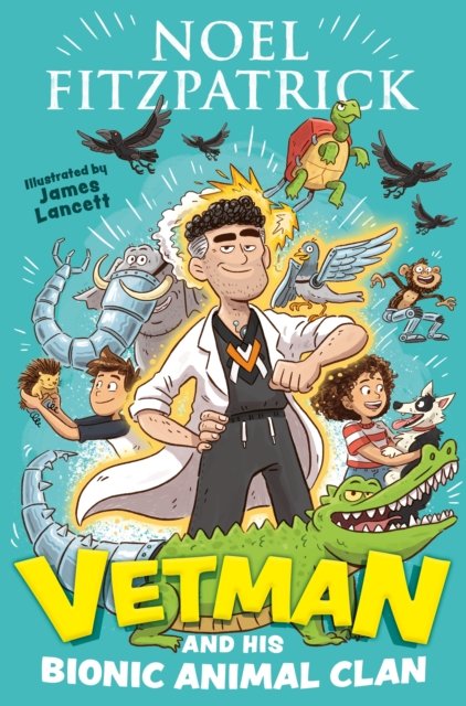 Cover for Noel Fitzpatrick · Vetman and his Bionic Animal Clan: An amazing animal adventure from the nation's favourite Supervet - VETMAN (Paperback Book) (2022)