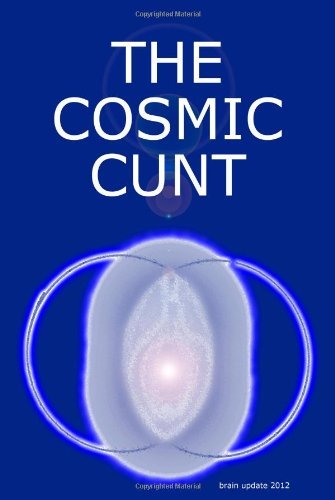 Andreas Lachmann · The Cosmic Cunt - Brain Update 2012 - Die Kosmische Fotze (Paperback Book) [English And German edition] (2010)