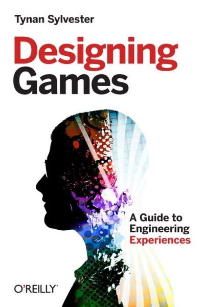 Cover for Tynan Sylvester · Designing Games: A Guide to Engineering Experiences (Taschenbuch) (2013)