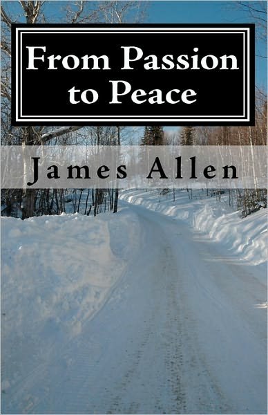 Cover for James Allen · From Passion to Peace: from What We Think We Want, to What We Really Want (Paperback Book) (2010)