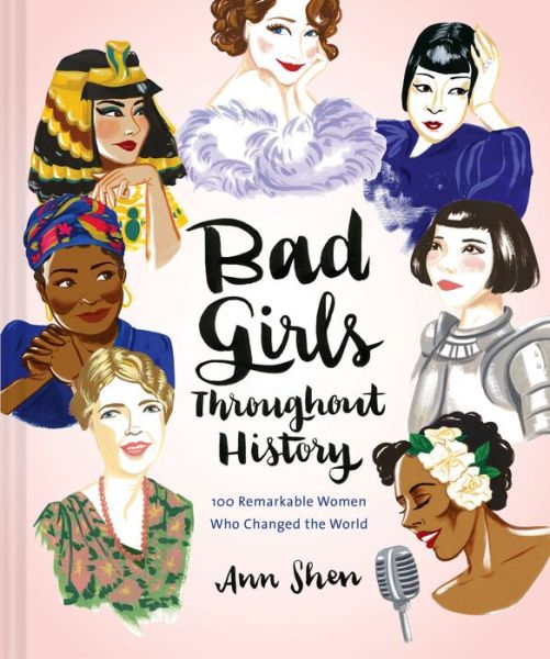 Cover for Ann Shen · Bad Girls Throughout History: 100 Remarkable Women Who Changed the World (Hardcover bog) (2016)