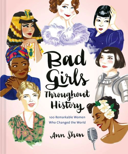Cover for Ann Shen · Bad Girls Throughout History: 100 Remarkable Women Who Changed the World (Innbunden bok) (2016)