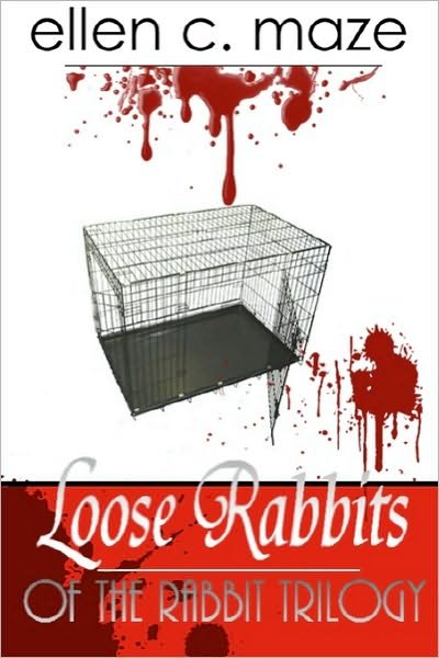 Cover for Ellen C Maze · Loose Rabbits of the Rabbit Trilogy (Paperback Book) (2010)