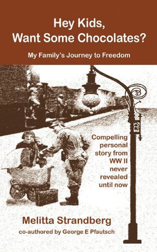 Cover for Melitta Strandberg · Hey Kids, Want Some Chocolates?: My Family's Journey to Freedom (Paperback Book) (2011)