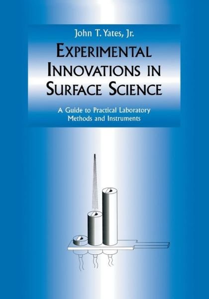 Cover for Yates, John T., Jr. · Experimental Innovations in Surface Science: A Guide to Practical Laboratory Methods and Instruments (Taschenbuch) [Softcover reprint of the original 1st ed. 1998 edition] (2011)
