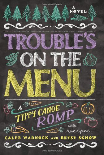 Cover for Betsy Schow · Trouble's on the Menu: a Tippy Canoe Romp-- with Recipes (Paperback Book) (2013)