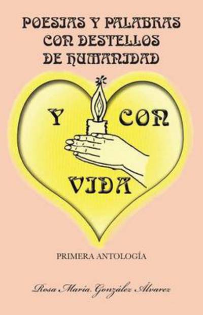 Cover for Rosa Maria Gonzalez Alvarez · Poesias Y Palabras Con Destellos De Humanidad Y Con Vida (Paperback Book) (2013)