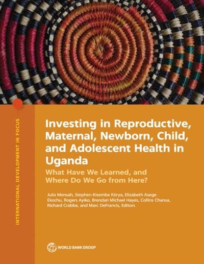 Cover for World Bank · Investing in Reproductive, Maternal, Newborn, Child, and Adolescent Health in Uganda (Book) (2024)