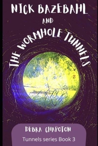Debra Chapoton · Nick Bazebahl and the Wormhole Tunnels (Taschenbuch) (2011)