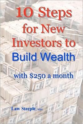 Cover for Law Steeple Mba · 10 Steps for New Investors to Build Wealth with $250 a Month (Paperback Bog) (2011)