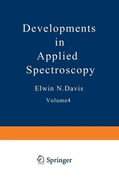Cover for Elwin N. Davis · Developments in Applied Spectroscopy: Volume 4 Proceedings of the Fifteenth Annual Mid-America Spectroscopy Symposium Held in Chicago, Illinois June 2-5, 1964 - Developments in Applied Spectroscopy (Pocketbok) [Softcover reprint of the original 1st ed. 1965 edition] (2013)