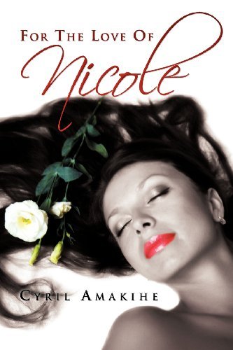 Cover for Cyril Amakihe · For the Love of Nicole (Paperback Book) (2012)