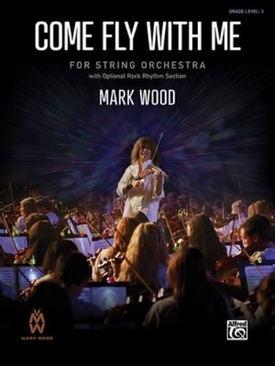 Come Fly with Me - Mark Wood - Livros - Alfred Music - 9781470650933 - 1 de maio de 2022