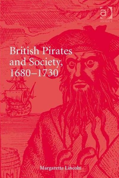 Cover for Margarette Lincoln · British Pirates and Society, 1680-1730 (Inbunden Bok) (2014)