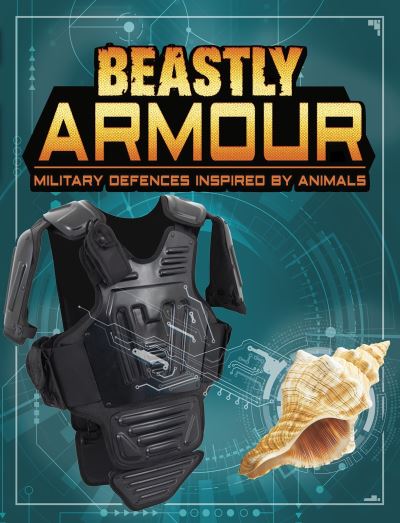 Beastly Armour: Military Defences Inspired by Animals - Beasts and the Battlefield - Charles C. Hofer - Książki - Capstone Global Library Ltd - 9781474793933 - 4 marca 2021