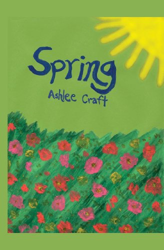 Spring - Ashlee Craft - Livros - CreateSpace Independent Publishing Platf - 9781475019933 - 9 de março de 2012