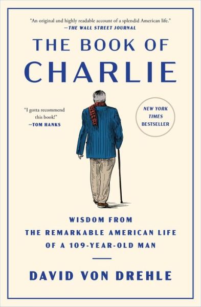 Cover for David Von Drehle · The Book of Charlie: Wisdom from the Remarkable American Life of a 109-Year-Old Man (Paperback Book) (2024)