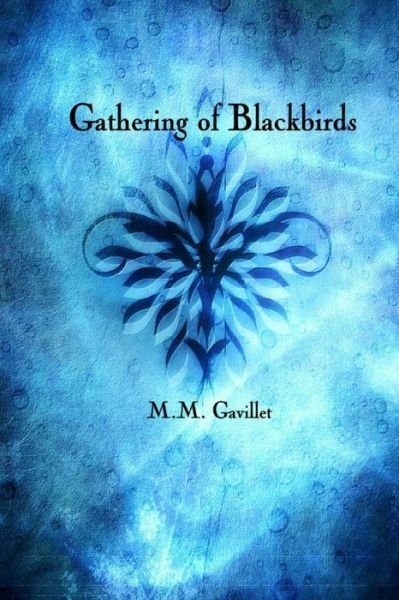 Cover for M M Gavillet · Gathering of Blackbirds (Pocketbok) (2012)