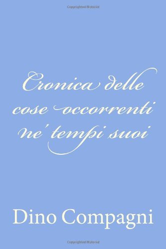 Cover for Dino Compagni · Cronica Delle Cose Occorrenti Ne' Tempi Suoi (Paperback Book) [Italian edition] (2012)