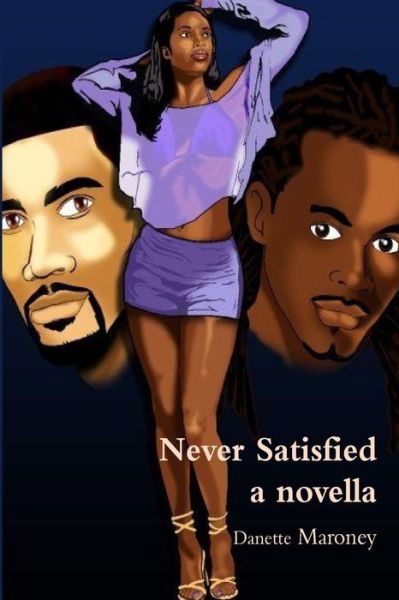 Danette E Maroney · Never Satisfied - a Novella (Paperback Bog) (2011)